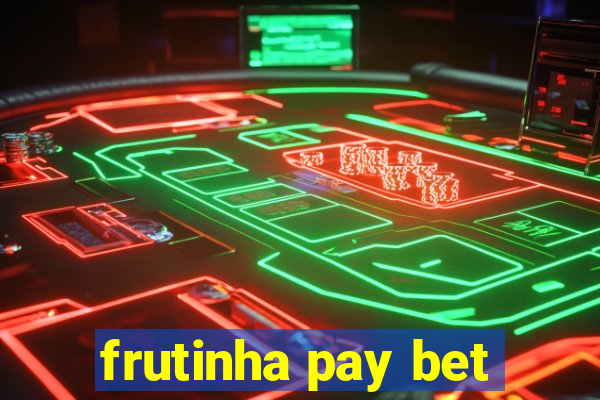 frutinha pay bet